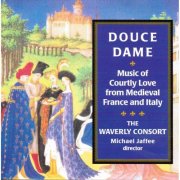 Michael Jaffee, The Waverly Consort - Douce Dame, Music Of Courtly Love From Medieval France And Italy (1974) [2008]