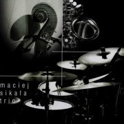 Maciej Sikala Trio - Maciej Sikala Trio (2008)