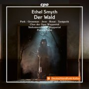 Samueol Park, Edith Grossman, Sangmin Jeon, Erik Rousi, Mariya Taniguchi, Chor der Oper Wuppertal, Sinfonieorchester Wuppertal, Patrick Hahn - Smyth: Der Wald (2025) [Hi-Res]