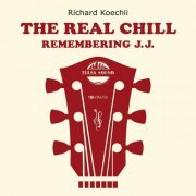 Richard Koechli - The Real Chill (Remembering J.J.) (2020)