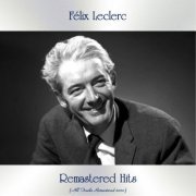 Felix Leclerc - Remastered Hits (All Tracks Remastered 2020) (2020)