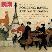 Alexander Wasserman, Elizabeth Koch Tiscione, Andrew Brady - Music of Poulenc, Ravel & Saint-Saëns (2023) [Hi-Res]