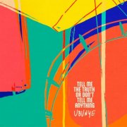 Ubunye - Tell Me The Truth Or Don't Tell Me Anything (2025)
