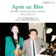 Asako Urushihara, Gerhard Geretschläger - Après un rêve (Musique Française pour Violon) (1993)
