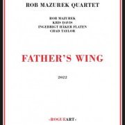 Rob Mazurek Quarter - Father's Wing (2022)