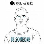 Brodie Rainbird - Be Someone (2023)