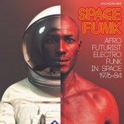 VA - Space Funk: Afro Futurist Electro Funk In Space 1976-84 (2019)