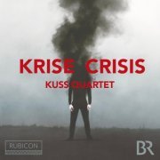 Kuss Quartet - Kuss Quartet: Krise/Crisis (2022) [Hi-Res]