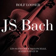 Rolf Looser - JS Bach - Les Suites Pour Violoncelle, Suites N°III Et IV (2026)