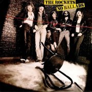 The Rockets - No Ballads (Reissue) (1980)