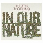 Blue Rodeo - In Our Nature (2013)