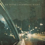 Ed Dupas - Tennessee Night (2017)