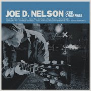 Joe D. Nelson - Iced Cherries (2024)