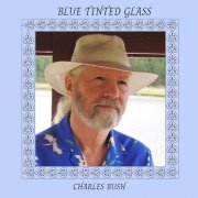Charles Bush - Blue Tinted Glass (2025) [Hi-Res]