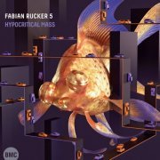 Fabian Rucker 5 - Hypocritical Mass (2019)