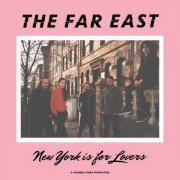 The Far East - New York Is For Lovers (2021)