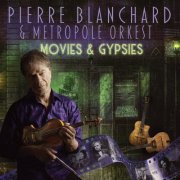 Pierre Blanchard, Metropole Orkest - Movies & Gypsies (La Musique De Film Rencontre Le Jazz Manouche) (2023)