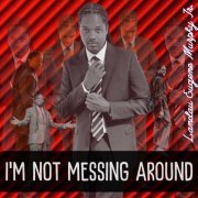 Landau Eugene Murphy Jr. - I'M NOT MESSING AROUND (2024)