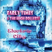 Early Times & The High Rollers - Electric City (2022)