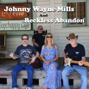 Johnny Wayne Mills - Johnny Wayne Mills and Reckless Abandon (2022)