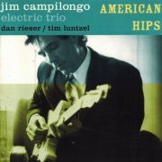 Jim Campilongo - American Hips Jim Campilongo Electric Trio (2003)