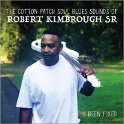 Robert Kimbrough, Sr. - I Been Fixed (2018)