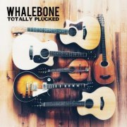 Whalebone - Totally Plucked (2020)