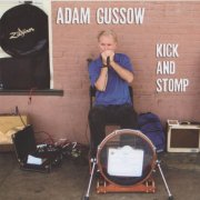 Adam Gussow - Kick and Stomp (2014)