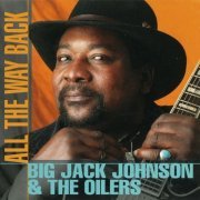 Big Jack Johnson & The Oilers - All the Way Back (1998)