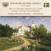Ostgota Symphonic Wind Ensemble, Olof Boman - Crusell: Fantasy on Swedish National Melodies - Beethoven: Septet in E-Flat Major (2010)