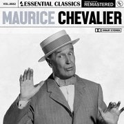 Maurice Chevalier - Essential Classics, Vol. 82: Maurice Chevalier (Remastered 2022) (2022)