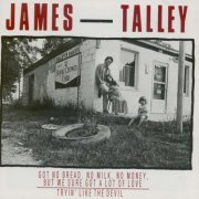 James Talley - Got No Bread / Tryin' Like The Devil (Reissue) (1974-76/2007)