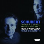 Pieter Wispelwey, Paolo Giacometti - Schubert: Fantasy in C, D. 934; Duo in A, D. 574; Arpeggione Sonata (2009)