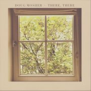 Doug Mosher - There, There (2020)