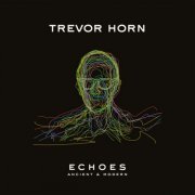 Trevor Horn - ECHOES – ANCIENT & MODERN (2023) [Hi-Res]