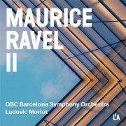 Orquestra Simfònica de Barcelona i Nacional de Catalunya, Ludovic Morlot - Ravel: Complete Orchestral Works, Vol. II (2025) [Hi-Res]