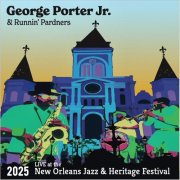 George Porter Jr. & The Runnin' Pardners - Live At The 2025 New Orleans Jazz & Heritage Festival (2025)
