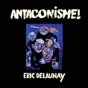 Eric Delaunay - Antagonisme! (2020)