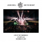 Jason Isbell and the 400 Unit - Live at the Tabernacle - Atlanta, GA - 12-19-2021 (2022) Hi-Res