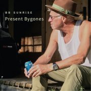 BB Sunrise - Present Bygones (2022) Hi-Res