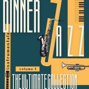 VA - Dinner Jazz Instrumentals -The Ultimate Collection, Vol. 1 (2024)