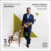 Raffaele La Ragione, François Dumont, Sandrine Piau - Mandoline. Dans les salons fin-de-siècle (2026) [Hi-Res]