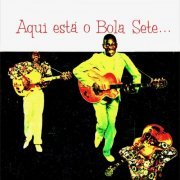 Bola Sete - Aqui Está O Bola Sete (Remastered) (1957/2019) [Hi-Res]