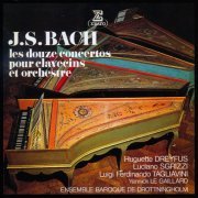 Huguette Dreyfus, Luciano Sgrizzi, Luigi Ferdinando Tagliavini, Yannick Le Gaillard, Drottningholm Baroque Ensemble - J.S.Bach: Les Douze Concertos Pour Clavecins Et (2011)