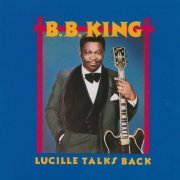 B.B. King - Lucille Talks Back (1990) [2007]