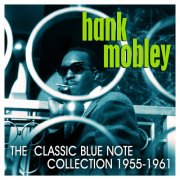 Hank Mobley - The Classic Blue Note Collection: 1955 - 1961 (2012)