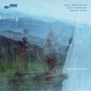 Nate Mercereau, Josh Johnson, Carlos Nino - Openness Trio (2025) [Hi-Res]