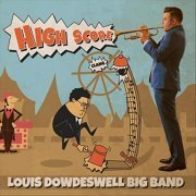 Louis Dowdeswell Big Band - High Score (2018)