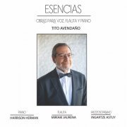 Tito Avendaño, Harrison Herman - Tito Avendaño: Esencias, Obras para Voz, Flauta y Piano (2022)