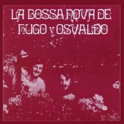 Hugo Fattoruso, Osvaldo Fattoruso – La Bossa Nova De Hugo Y Osvaldo (Reissue 2006) (1969)